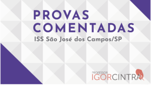 Prova Comentada: Auditor Fiscal da Pref. de São José dos Campos/SP 2024