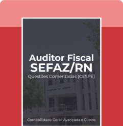 SEFAZ/RN - Questões Comentadas (Contabilidade Geral, Avançada e Custos)