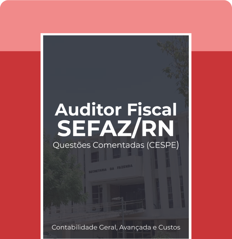 SEFAZ/RN - Questões Comentadas (Contabilidade Geral, Avançada e Custos)